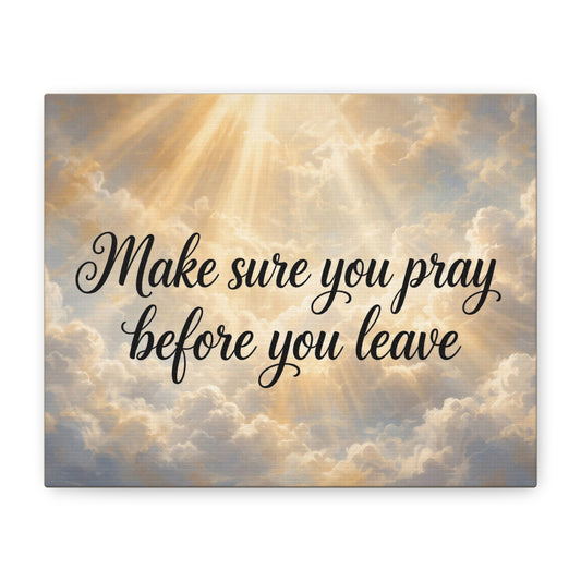 Canvas Wall Art — "Make Sure You Pray Before You Leave" Inspirational Religious Décor